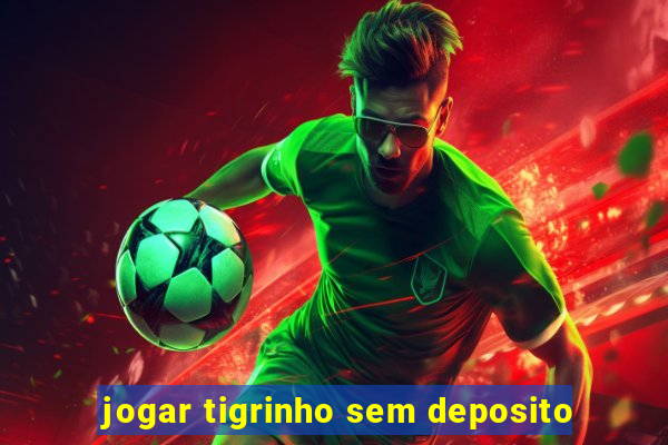 jogar tigrinho sem deposito